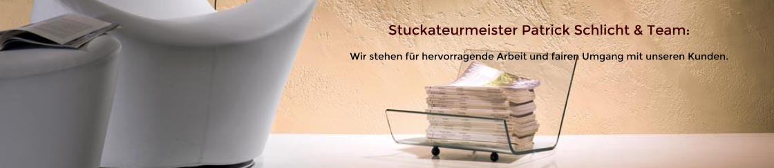 Stuckateurmeister Patrick Schlicht & Team: Wir stehen fr hervorragende Arbeit und fairen Umgang mit unseren Kunden.